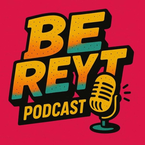 Be Reyt Podcast